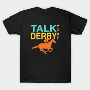 Talk Derby to Me Lover, Funny Vintage Kentucky horse racing Derby Day T-Shirt